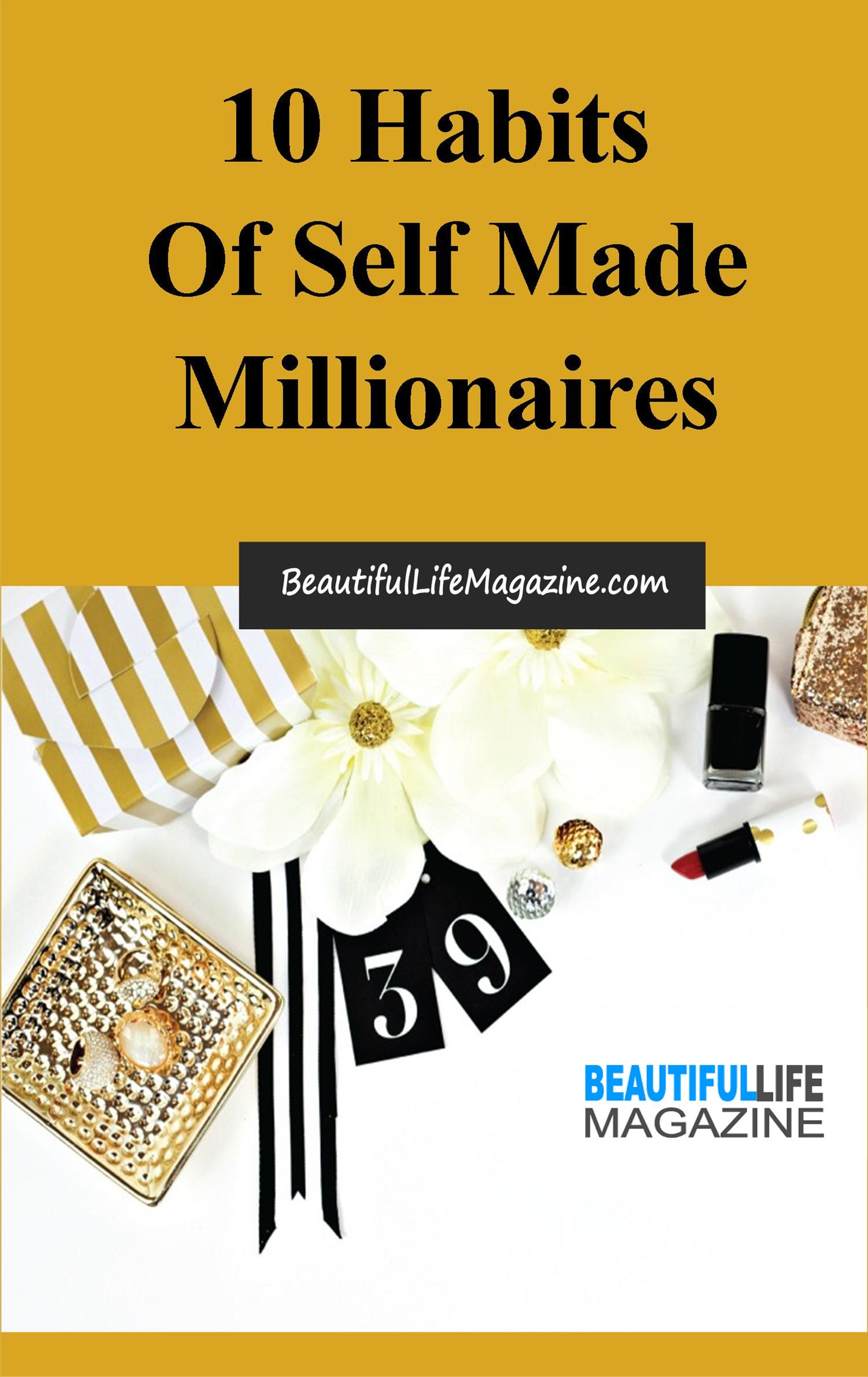 10 Habits Of Self Made Millionaires - Beautiful Life Magazine