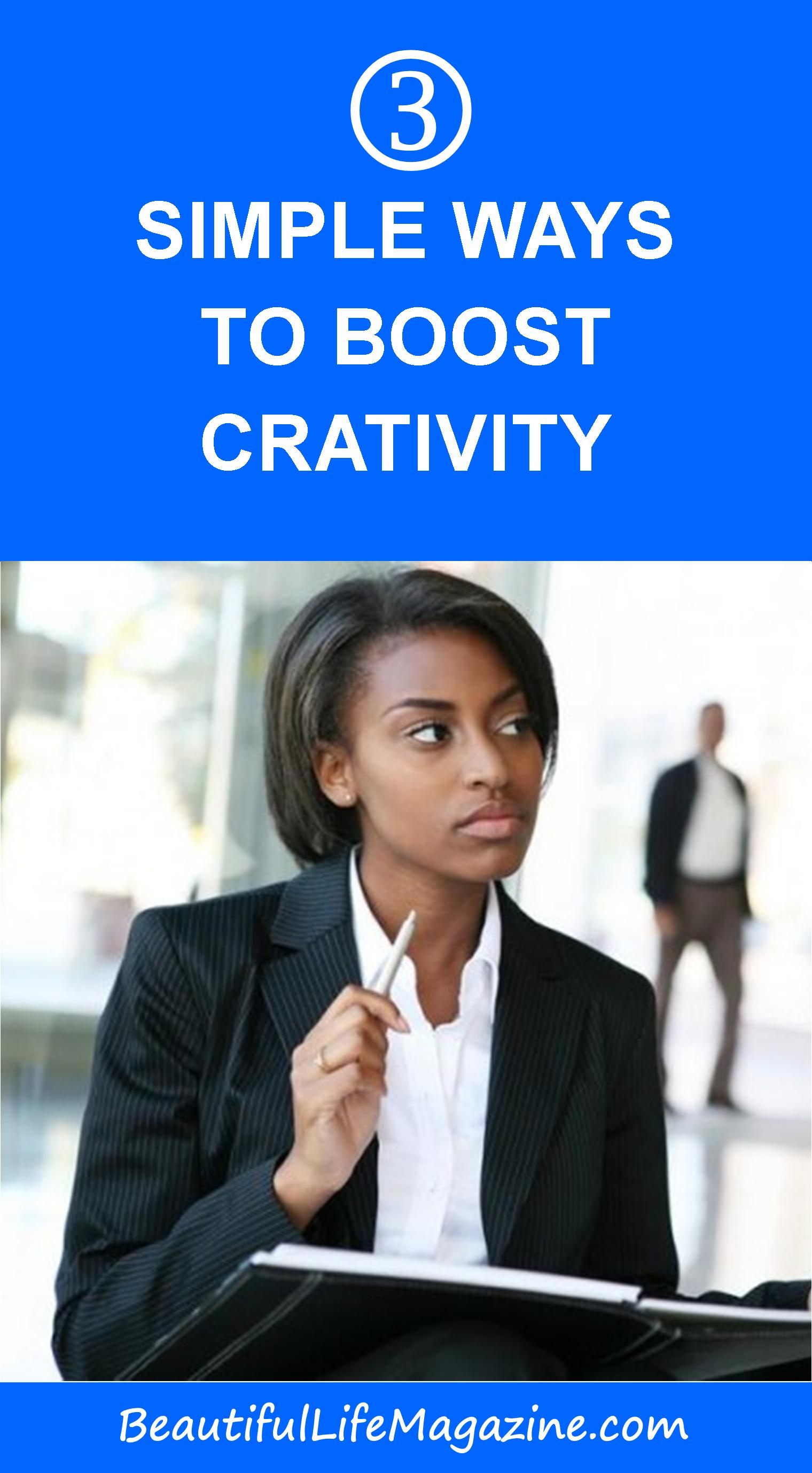 3 SIMPLE WAYS TO BOOST CREATIVITY - Beautiful Life Magazine